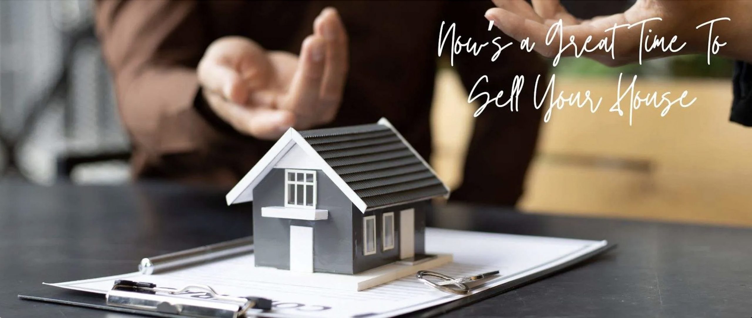 Now’s a Great Time To Sell Your House